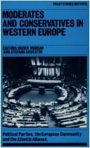 Cover of: Moderates and conservatives in Western Europe: political parties, the European Community, and the Atlantic Alliance