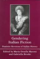 Cover of: Gendering Italian fiction: feminist revisions of Italian history
