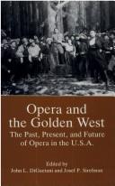 Cover of: Opera and the Golden West: the past, present, and future of opera in the U.S.A.