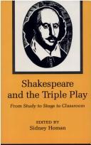 Cover of: Shakespeare and the Triple Play: From Study to Stage to Classroom