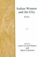 Cover of: Italian women and the city by edited by Janet Levarie Smarr and Daria Valentini.