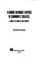 Learning resource centers in community colleges by Sarah Katharine Thomson