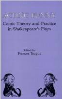 Cover of: Acting funny: comic theory and practice in Shakespeare's plays