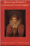 Cover of: Resurrecting Elizabeth I in Seventeenth-Century England