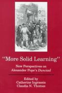 Cover of: More solid learning: new perspectives on Alexander Pope's Dunciad