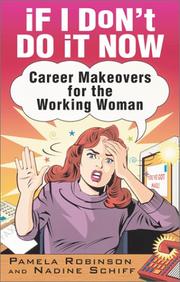 Cover of: If I Don't Do It Now...Career Makeovers for the Working Woman by Pamela Robinson, Nadine Schiff