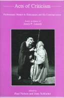 Cover of: Acts of criticism: performance matters in Shakespeare and his contemporaries : essays in honor of James P. Lusardi