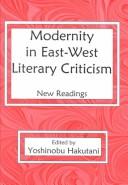 Cover of: Modernity in East-West Literary Criticism: New Readings