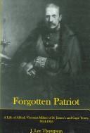 Cover of: Forgotten Patriot: A Life of Alfred, Viscount Milner of St. James's And Cape Town, 1854-1925