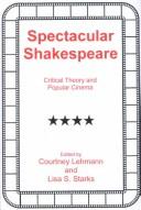 Cover of: Spectacular Shakespeare: critical theory and popular cinema