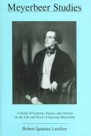 Cover of: Meyerbeer Studies: A Series Of Lectures, Essays, And Articles On The Life And Work Of Giacomo Meyerbeer