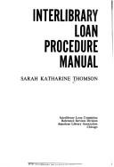 Interlibrary loan procedure manual by Sarah Katharine Thomson