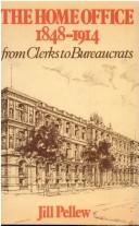 Cover of: The Home Office, 1848-1914, from clerks to bureaucrats