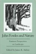 Cover of: John Fowles and nature: fourteen perspectives on landscape