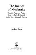Cover of: The Routes of Modernity: Spanish American Poetry from the Early Eighteenth to the Mid-Nineteenth Century (The Bucknell Studies in Latin American Literature and Theory)