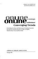 Cover of: Online catalogs, online reference: converging trends : proceedings of a Library and Information Technology Association preconference institute, June 23-24, 1983, Los Angeles