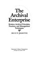 The archival enterprise by Bruce W. Dearstyne