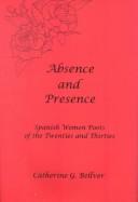 Cover of: Absence and Presence: Spanish Women Poets of the Twenties and Thirties