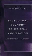 Cover of: The political economy of regional cooperation: comparative case studies