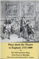 Cover of: Plays about the theatre in England, 1737-1800: or, The self-conscious stage from Foote to Sheridan