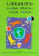 Cover of: Libraries: global reach, local touch