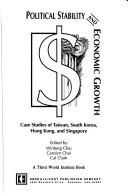 Cover of: Political stability and economic growth: case studies of Taiwan, South Korea, Hong Kong, and Singapore