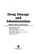 Cover of: Drug dosage and administration: modern theory and practice