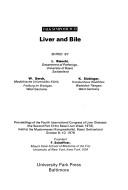 Liver and bile by International Congress of Liver Diseases (4th 1976 Basel, Switzerland)