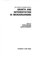 Cover of: Growth and differentiation in microorganisms | NRI Symposium on Modern Biology Tokyo 1975.