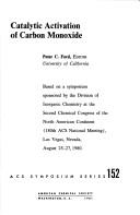 Cover of: Catalytic Activation of Carbon Monoxide: Based on a Symposium Sponsored by the Division of Inorganic Chemistry at the Second Chemical Congress of th (ACS symposium series)