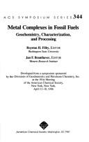 Cover of: Metal complexes in fossil fuels: geochemistry, characterization, and processing