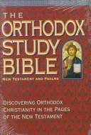 Cover of: The Orthodox study Bible by project director, Peter E. Gillquist ; managing editor, Alan Wallerstedt ; general editors, Joseph Allen ... [et al.].