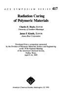 Radiation curing of polymeric materials by James F. Kinstle