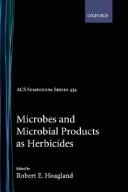 Cover of: Microbes and microbial products as herbicides