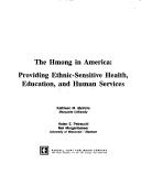 Cover of: The Hmong in America: providing ethnic-sensitive health, education, and human services