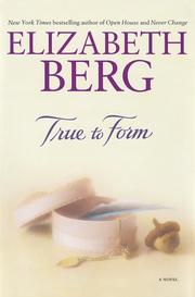 Cover of: True to form by Elizabeth Berg