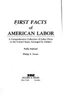 Cover of: First facts of American labor: a comprehensive collection of labor firsts in the United States