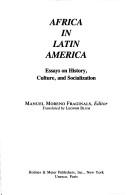 Cover of: Africa in Latin America: Essays on History, Culture, and Socialization