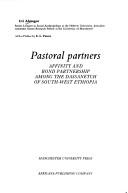 Cover of: Pastoral partners: affinity and bond partnership among the Dassanetch of south-west Ethiopia