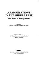 Arab relations in the Middle East by Colin Legum, Haim Shaked