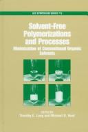 Cover of: Solvent-free polymerizations and processes: minimization of conventional organic solvents