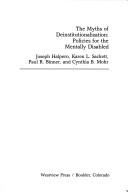 Cover of: Myths of Deinstitutionalization: Policies for the Mentally Disabled (Westview Special Studies in Health Care and Medical Science)