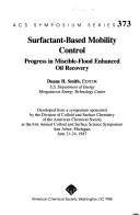 Cover of: Surfactant Based Mobility Control: Progress in Miscible Flood Enhanced Oil Recovery (Acs Symposium Series 373)