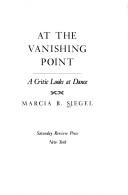 Cover of: At the vanishing point by Marcia B. Siegel