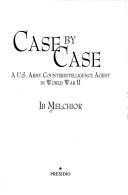 Cover of: Case by Case: A U.S. Army Counterintelligence Agent in World War II