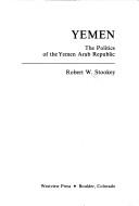 Cover of: Yemen: The politics of the Yemen Arab Republic (Westview special studies on the Middle East)