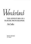 Cover of: Dallas in Wonderland: The Adventures of a Playgirl Photographer (160P)