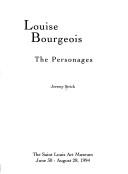 Cover of: Louise Bourgeois: the personages : the Saint Louis Art Museum, June 30-August 28, 1994