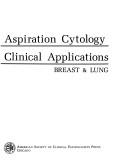 Cover of: Fine needle aspiration cytology and its clinical applications: breast & lung