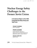 Cover of: Nuclear energy safety challenges in the former Soviet Union: interim report of the Congressional Study Group and Task Force.
